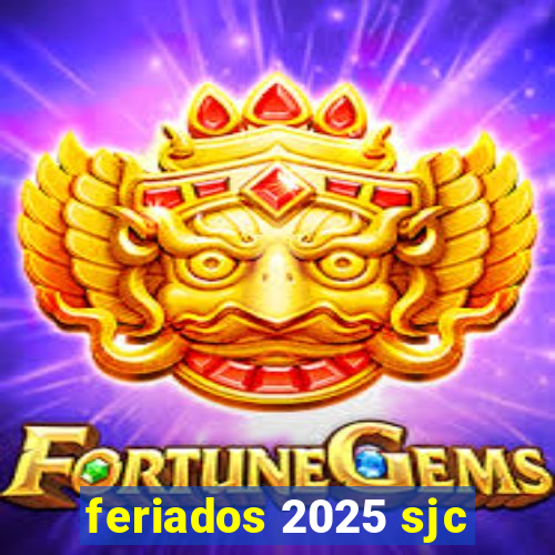 feriados 2025 sjc